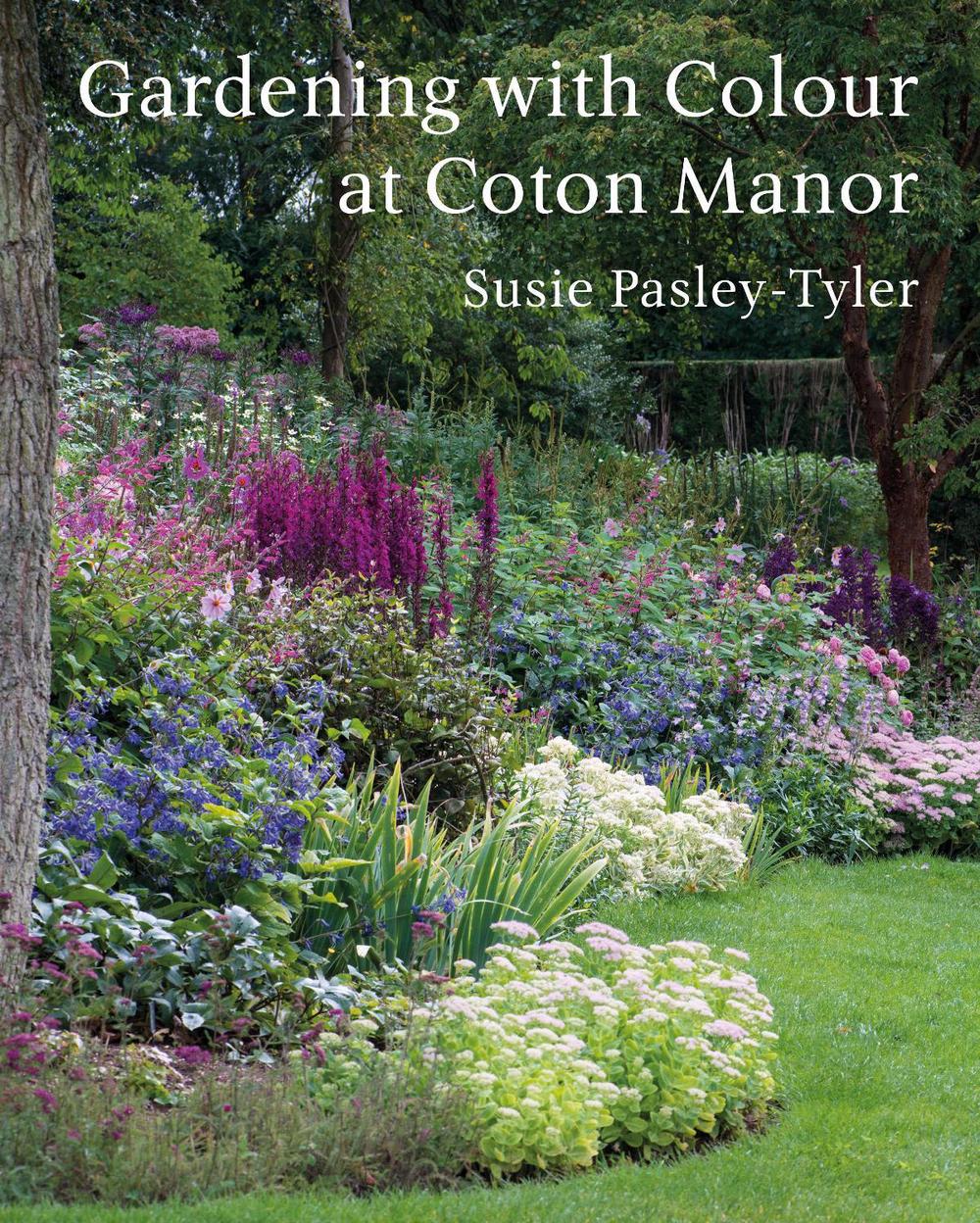 Gardening with Colour at Coton Manor by Susie Pasley-Tyler - ISBN: 9781914902086