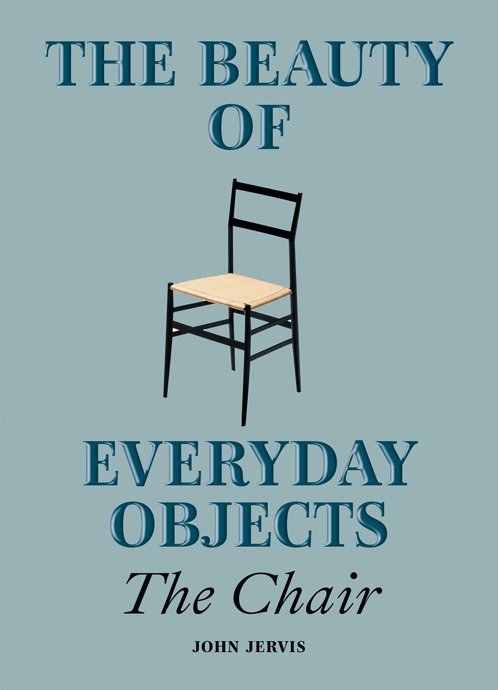 The Beauty of Everyday Objects: The Chair by John Jervis - ISBN: 9781914902307