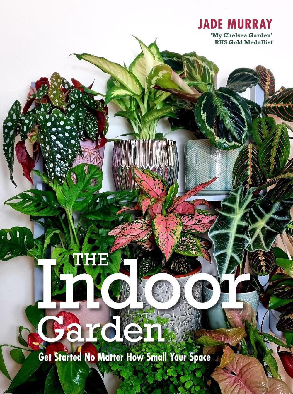 The Indoor Garden by Jade Murray - ISBN: 9781914902970