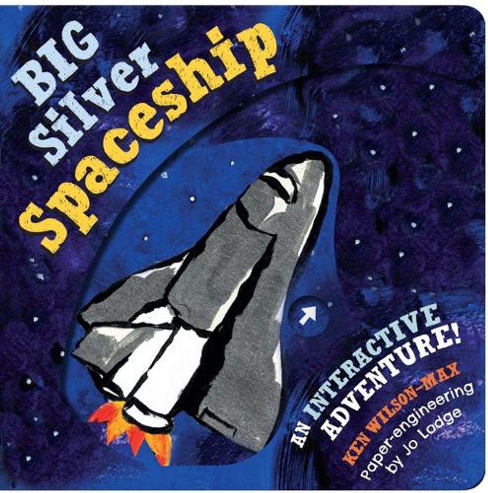 Big Silver Spaceship by Ken Wilson-Max - ISBN: 9781914912177