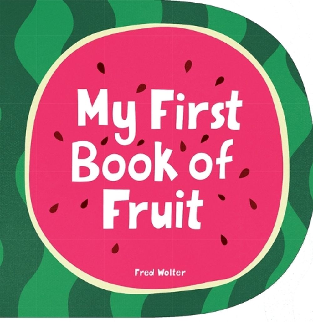 My First Book of Fruit by Fred Wolter - ISBN: 9781914912429