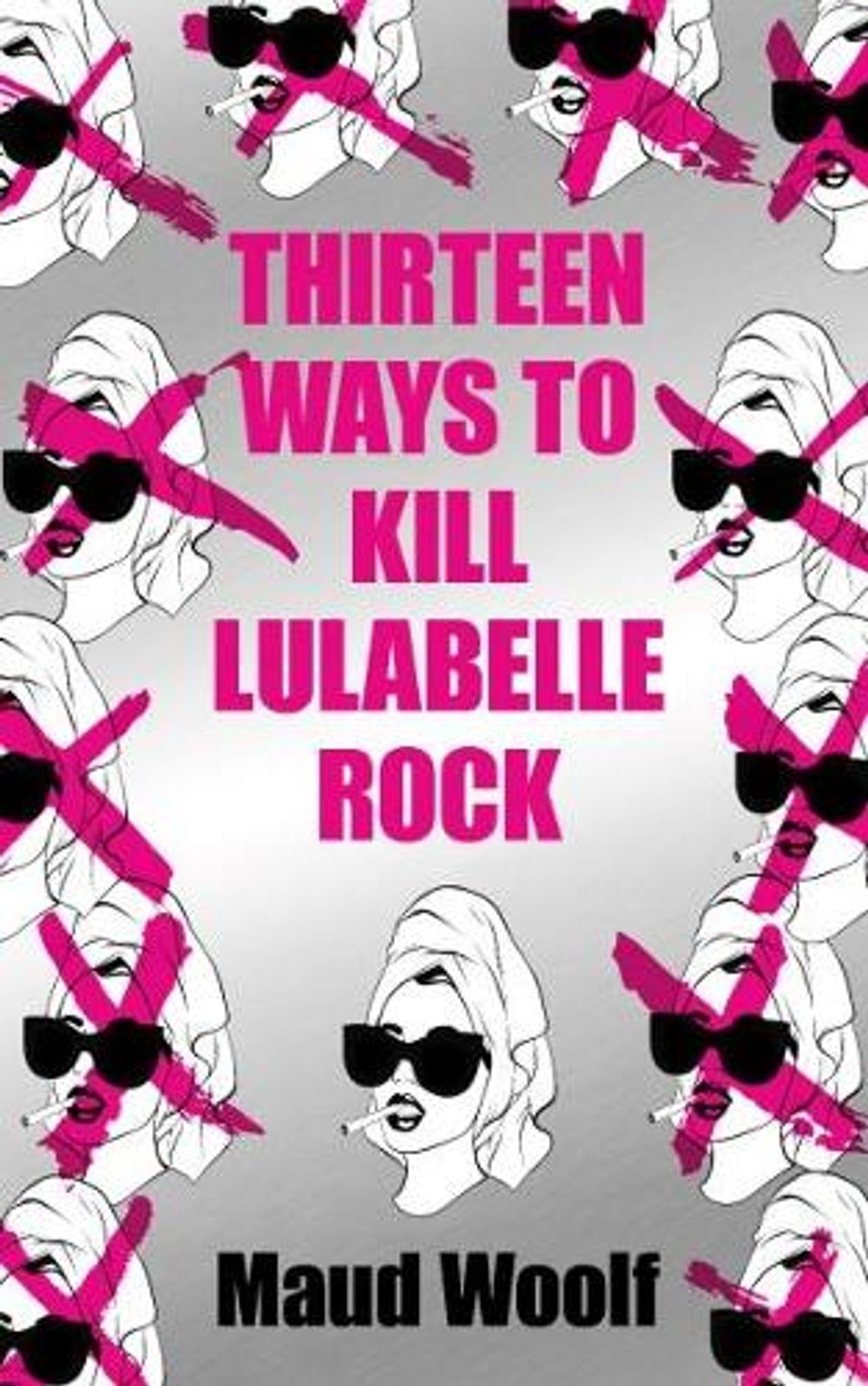 Thirteen Ways to Kill Lulabelle Rock by Maud Woolf - ISBN: 9781915202901