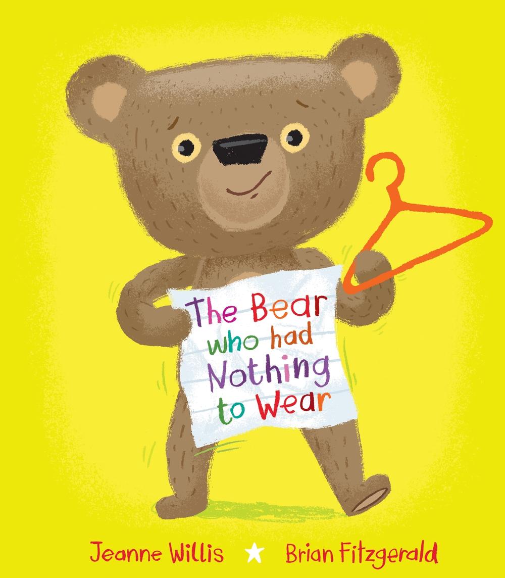 The Bear who had Nothing to Wear by Jeanne Willis - ISBN: 9781915252036