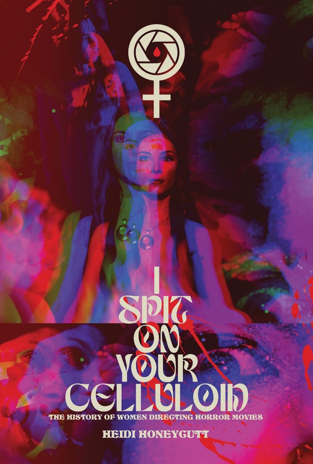I Spit On Your Celluloid by Heidi Honeycutt - ISBN: 9781915316295
