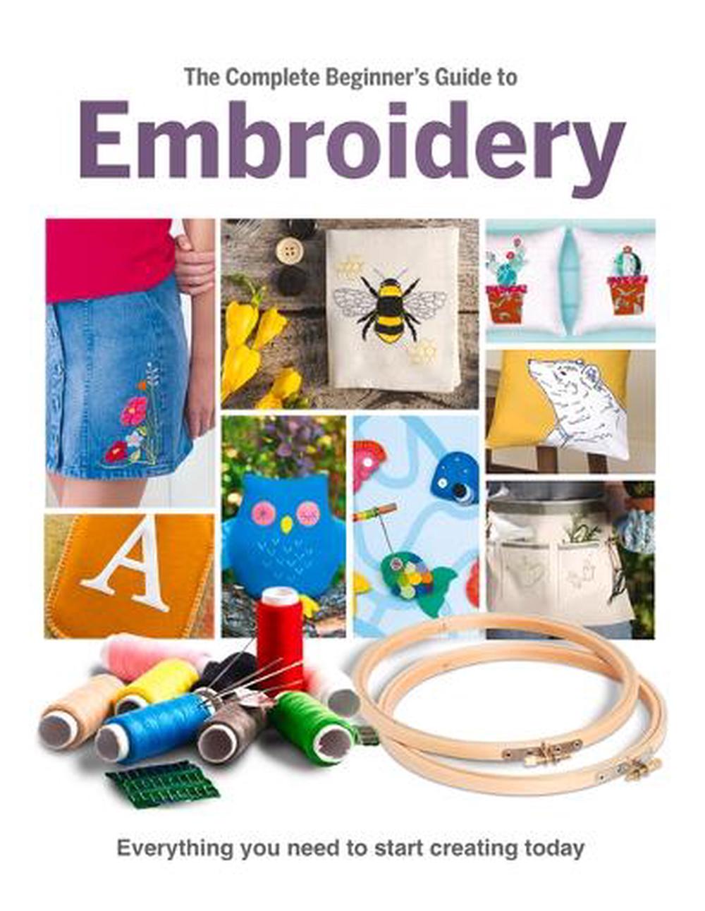 The Complete Beginner's Guide To Embroidery, 9781915343031