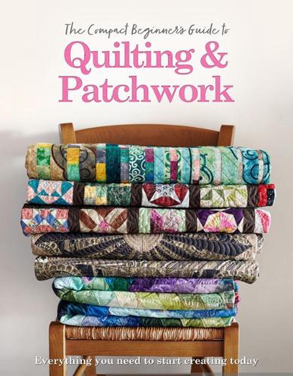 The Compact Beginner's Guide to Quilting & Patchwork, 9781915343352