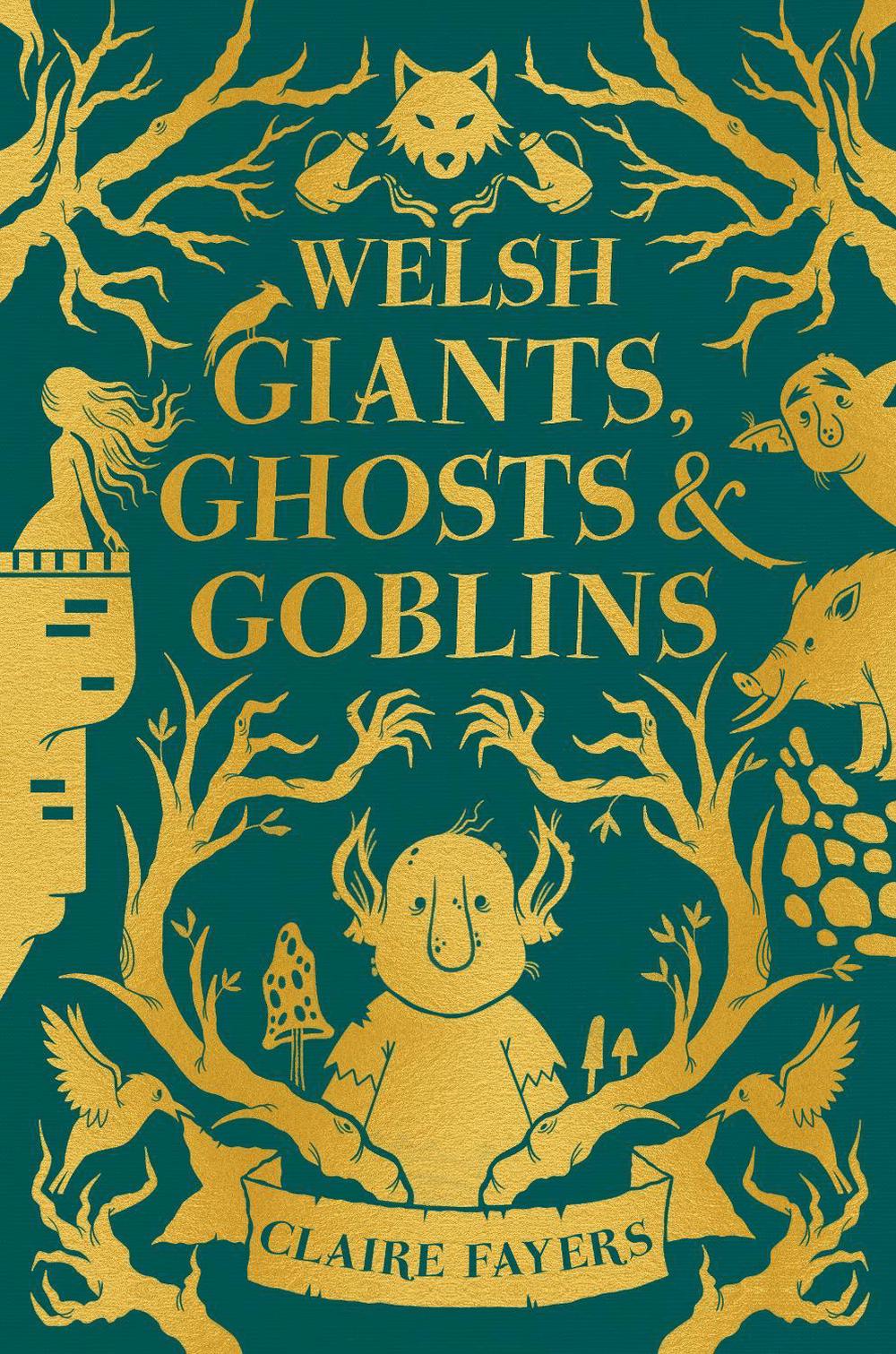 Welsh Giants, Ghosts and Goblins by Claire Fayers - ISBN: 9781915444707