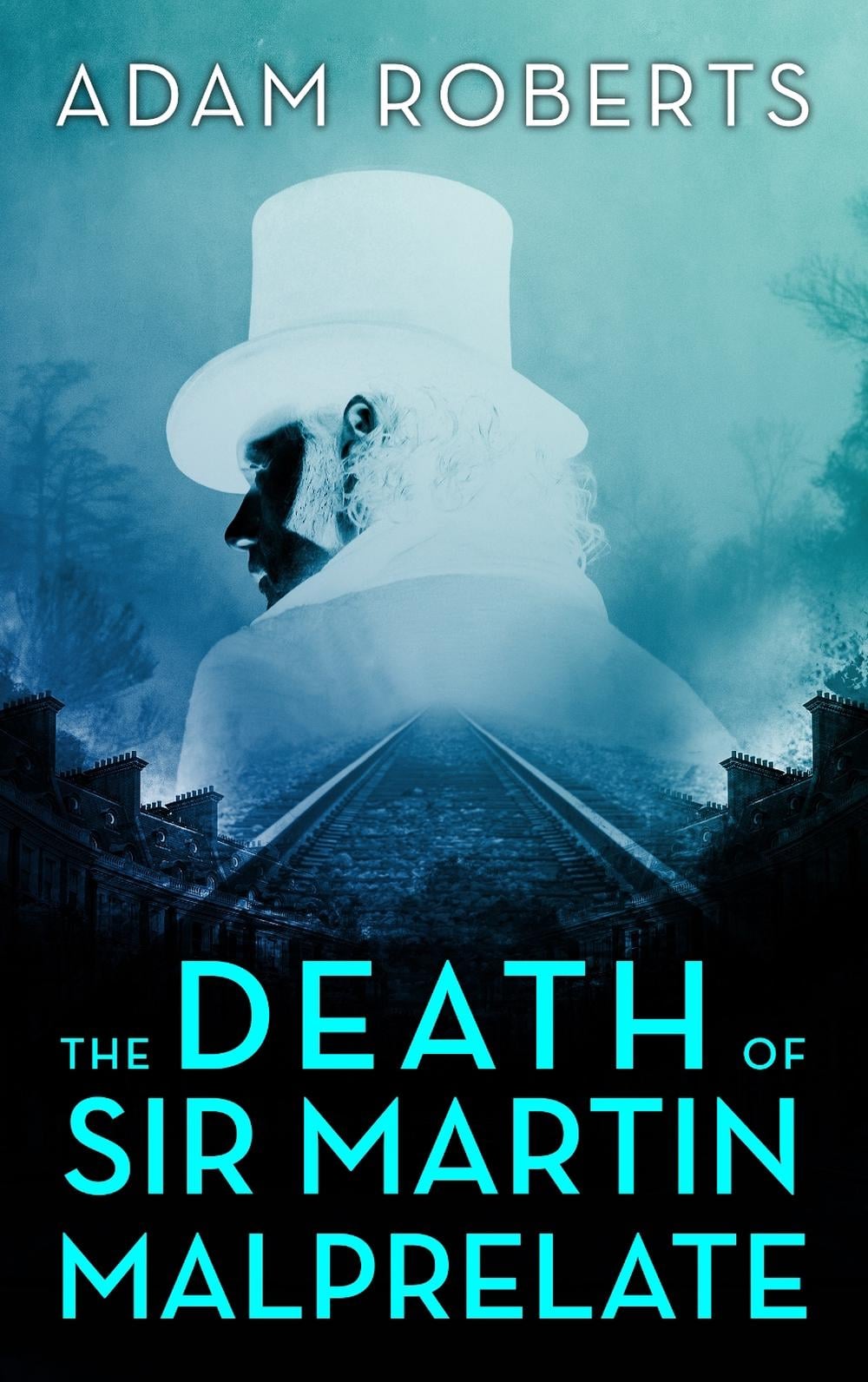The Death of Sir Martin Malprelate by Adam Roberts - ISBN: 9781915523020