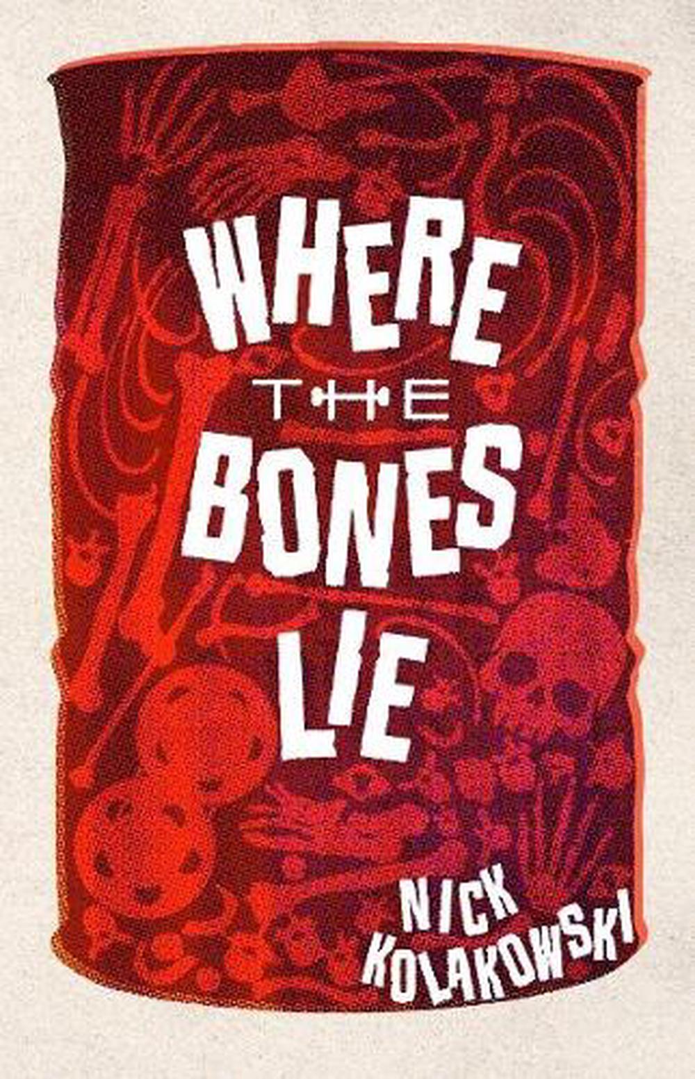 Where the Bones Lie by Nick Kolakowski - ISBN: 9781915523495
