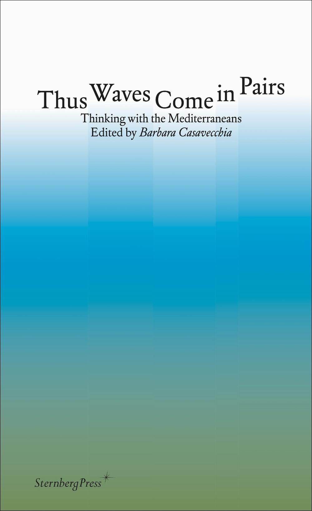 Thus Waves Come in Pairs by Barbara Casavecchia - ISBN: 9781915609229