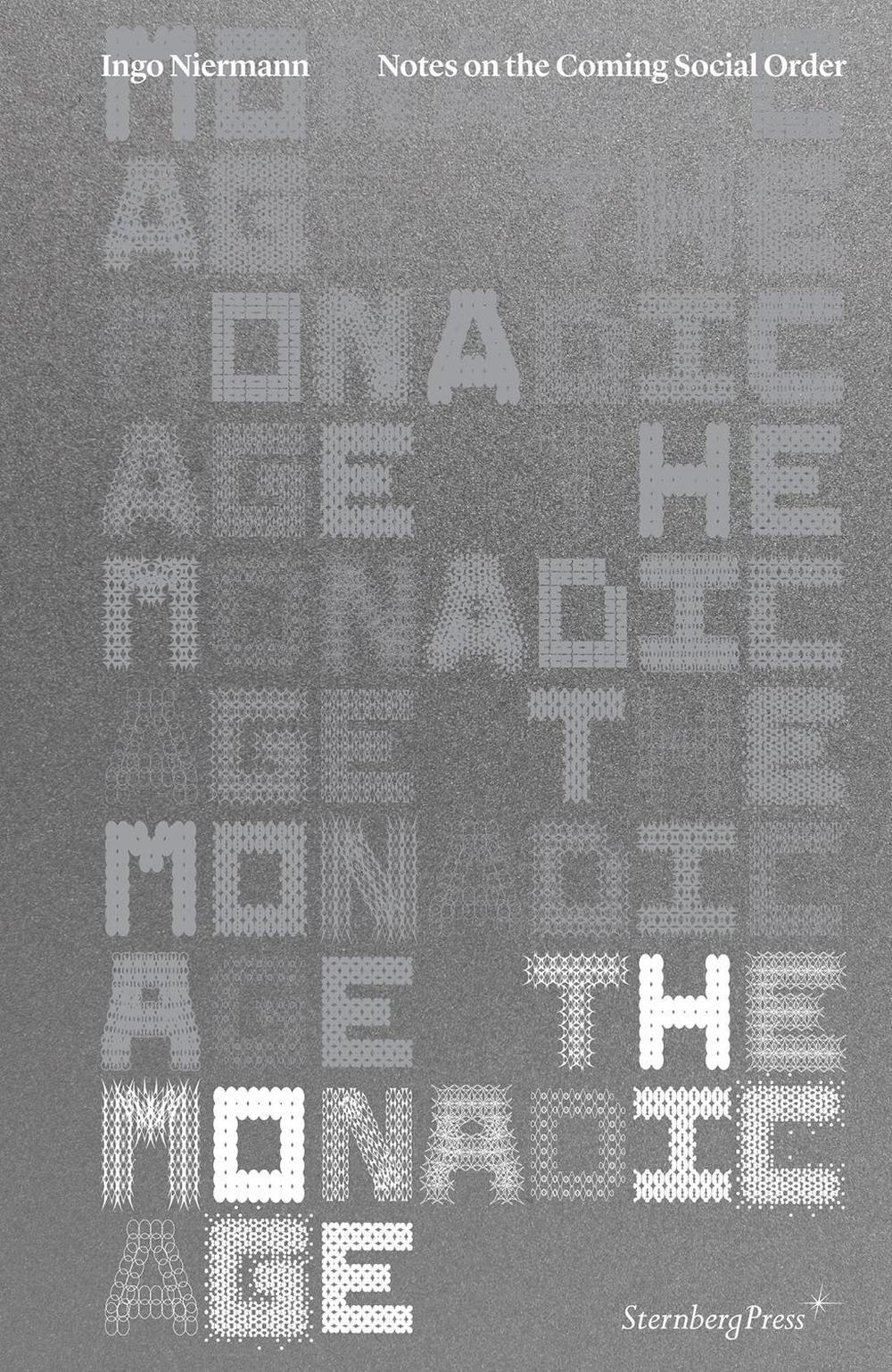 The Monadic Age by Ingo Niermann - ISBN: 9781915609243