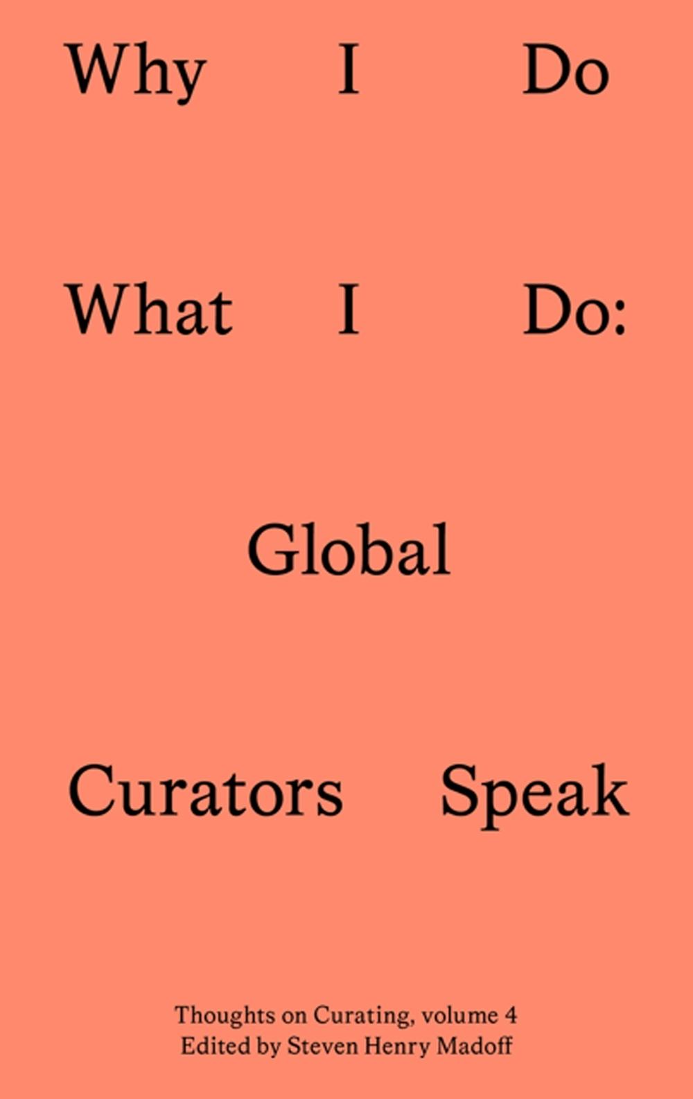 Why I Do What I Do by Steven Henry Madoff - ISBN: 9781915609526