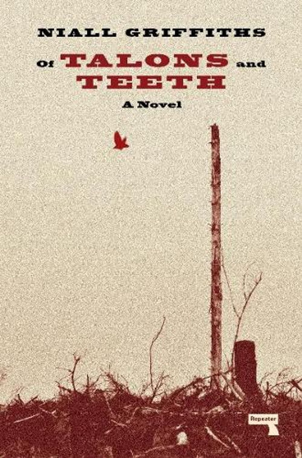 Of Talons and Teeth by Niall Griffiths - ISBN: 9781915672131
