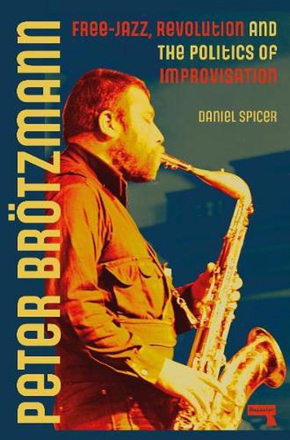 Peter Broetzmann by Daniel Spicer - ISBN: 9781915672407