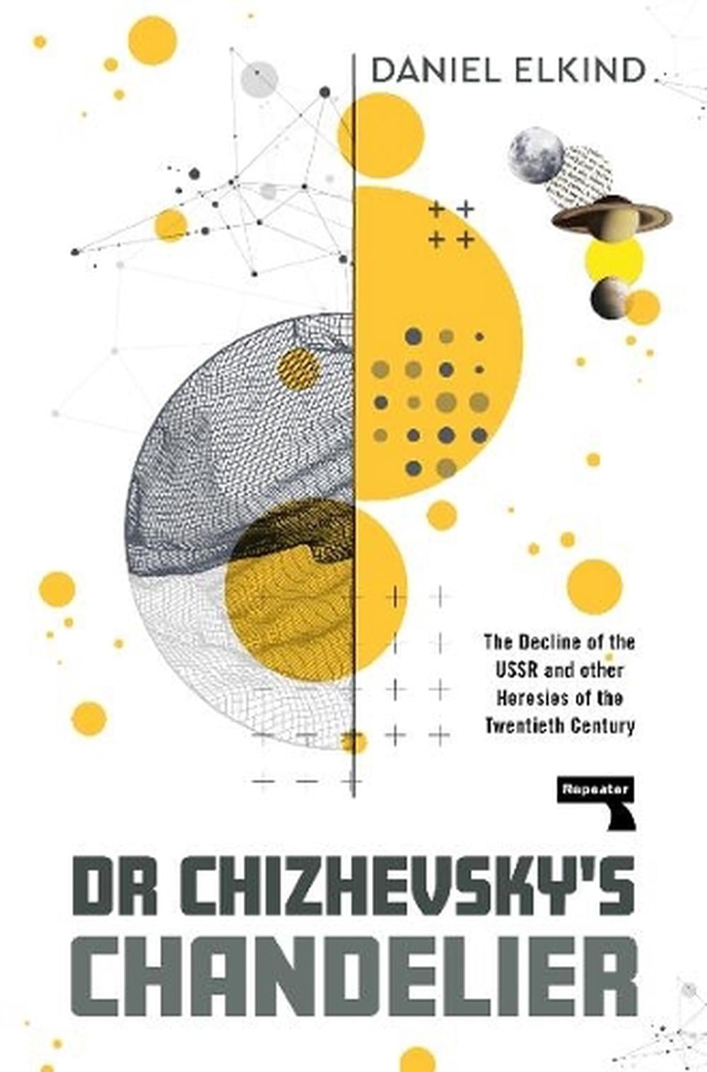 Dr Chizhevsky's Chandelier by Dan Elkind - ISBN: 9781915672797