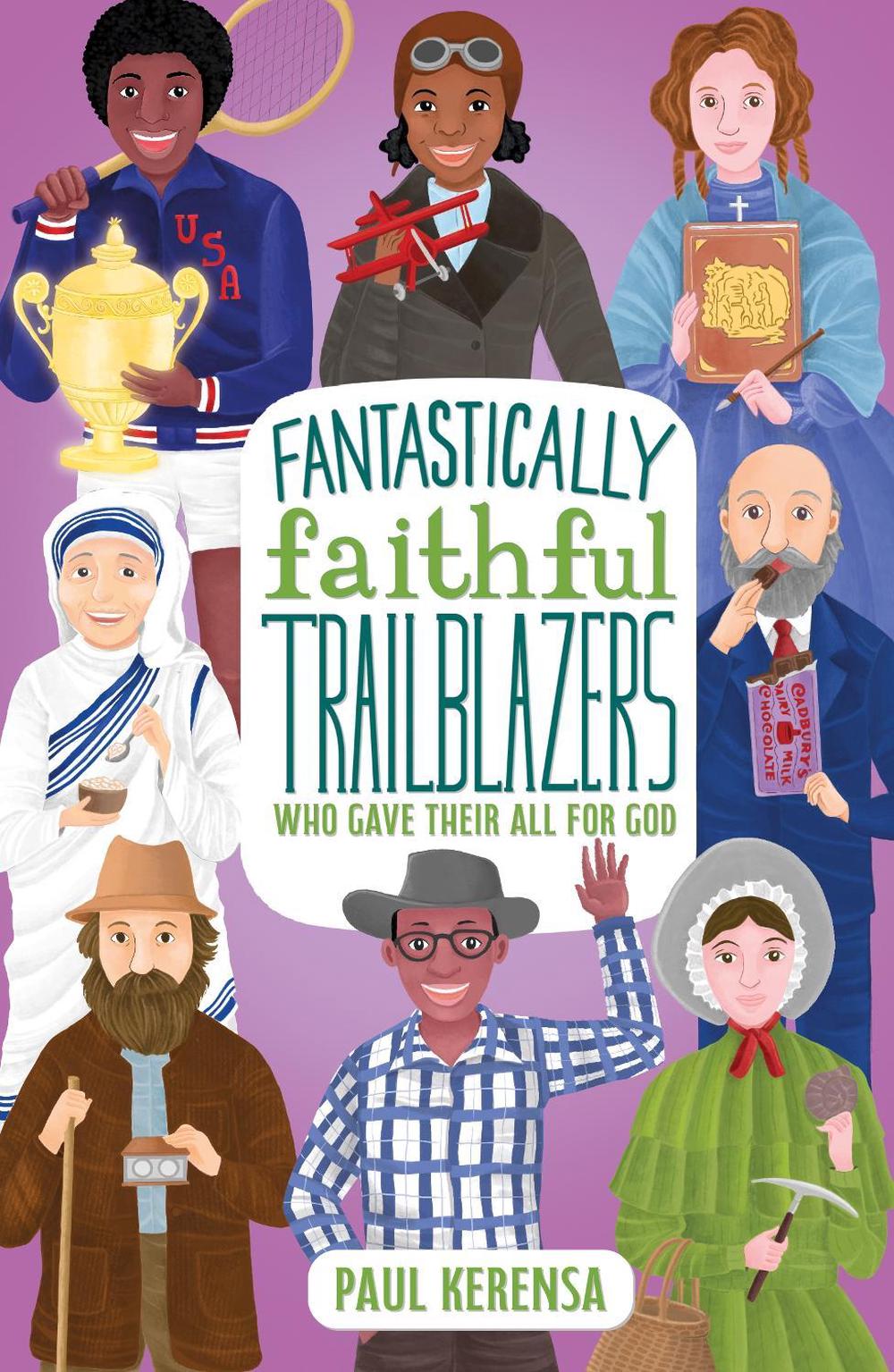 Fantastically Faithful Trailblazers Who Gave Their All for God, 9781915749093