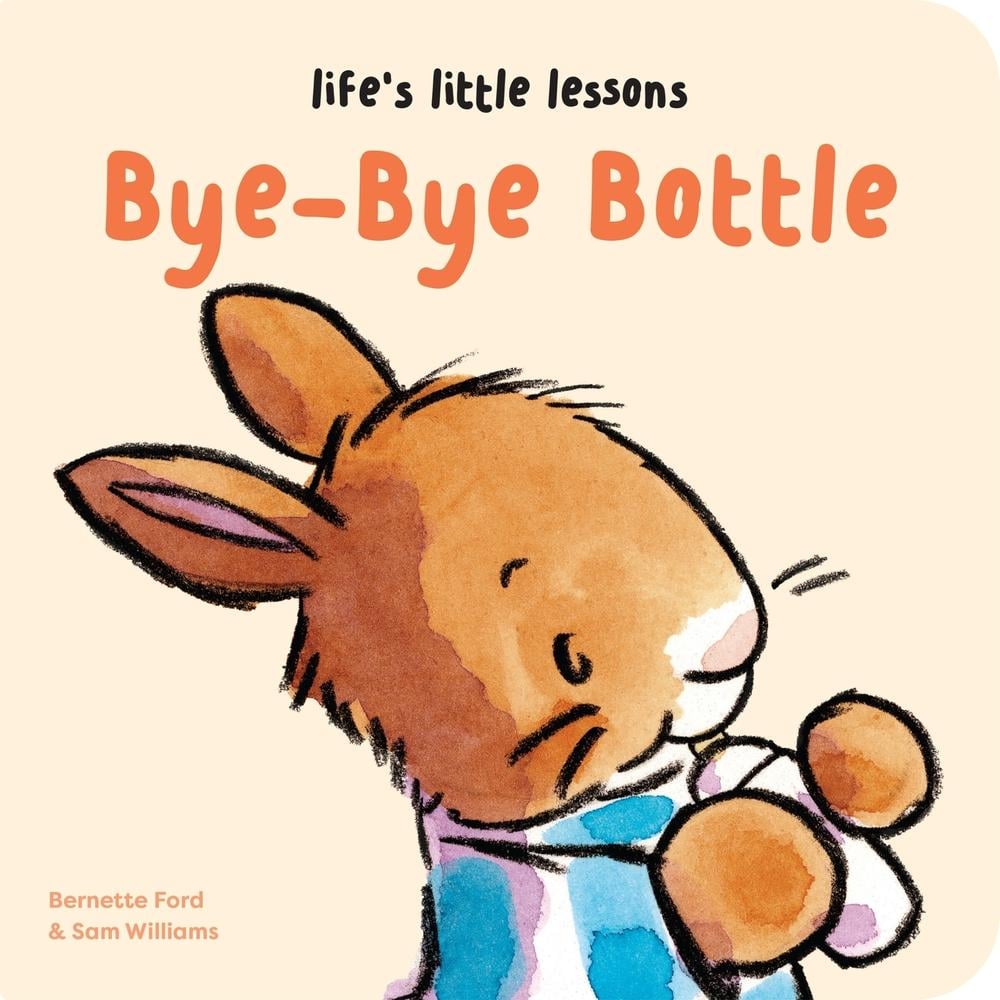 Life’s Little Lessons: Bye-Bye Bottle by Bernette Ford - ISBN: 9781915801319