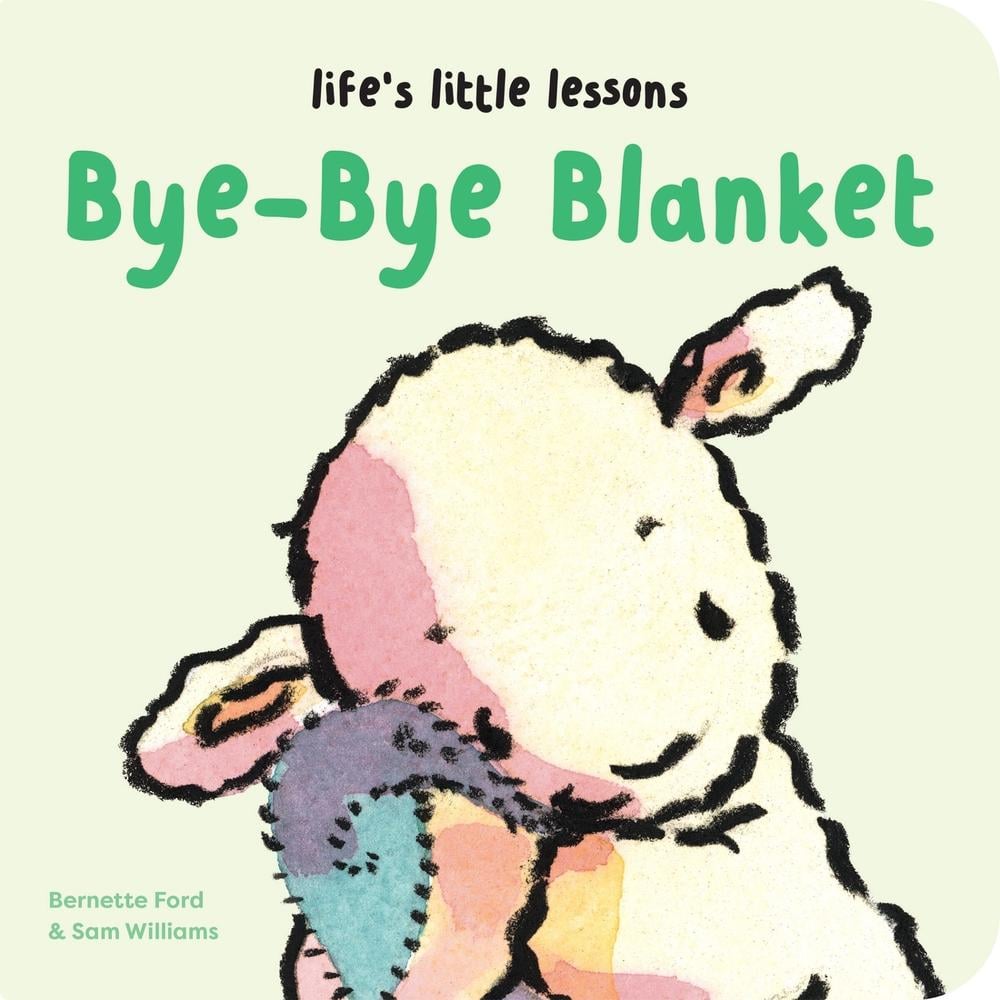 Life’s Little Lessons: Bye-Bye Blanket by Bernette Ford - ISBN: 9781915801326