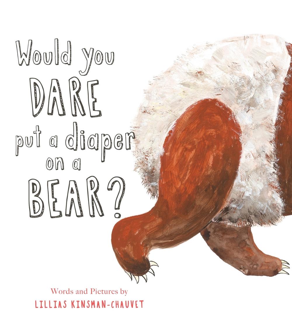 Would You Dare Put a Diaper on a Bear? by Lillias Kinsman-Chauvet - ISBN: 9781915801654