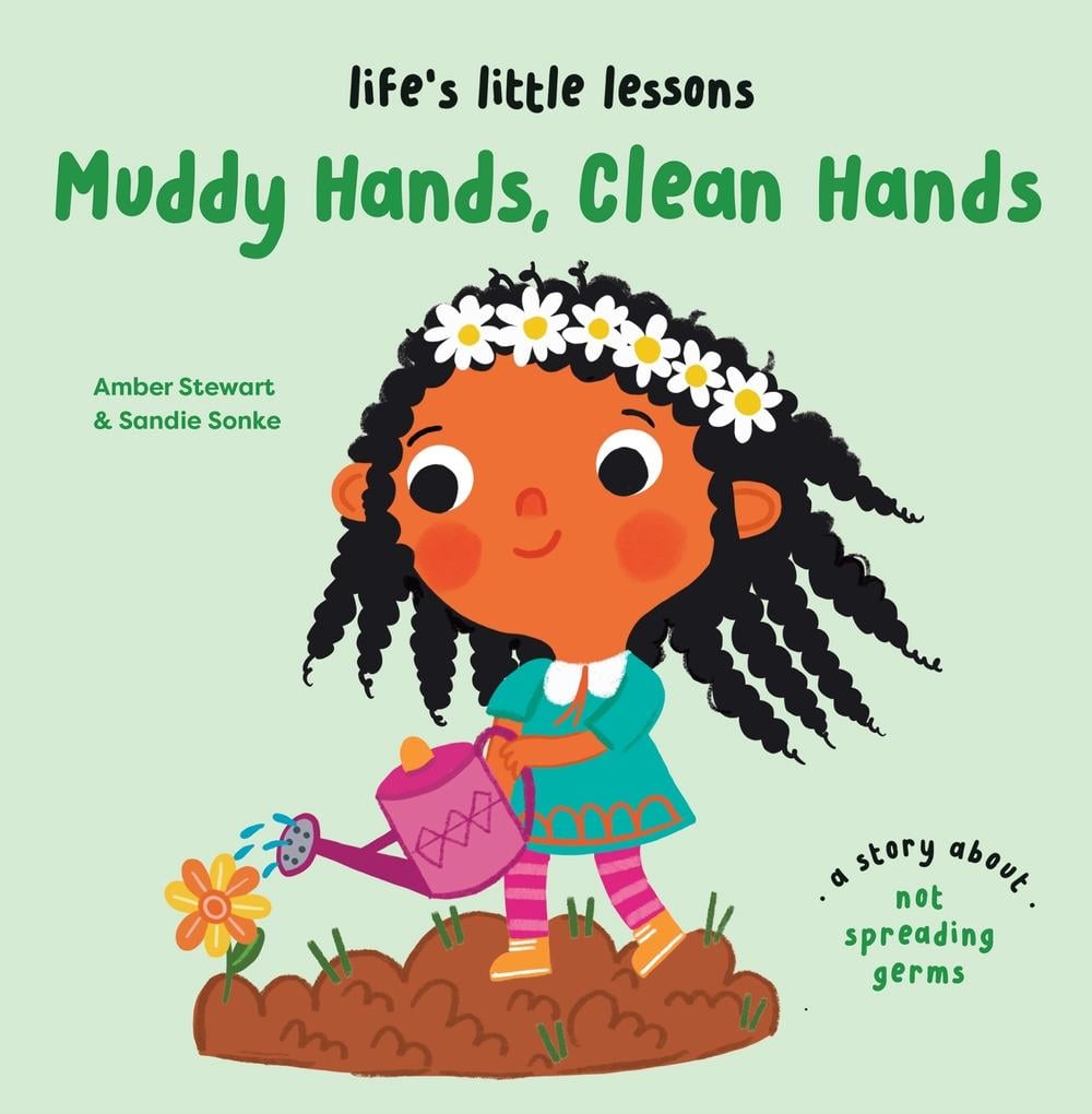 Life’s Little Lessons: Muddy Hands, Clean Hands by Amber Stewart - ISBN: 9781915801753