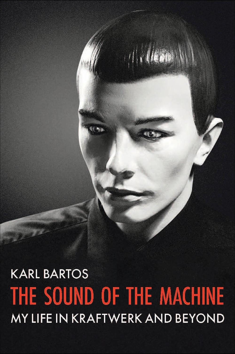 The Sound of the Machine by Karl Bartos - ISBN: 9781915841193