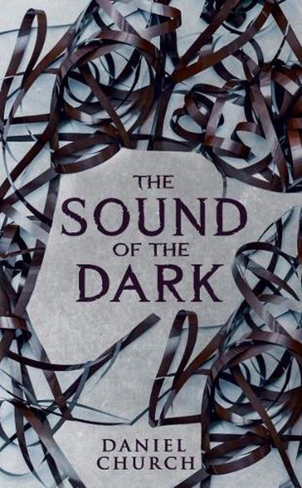 The Sound of the Dark by Daniel Church - ISBN: 9781915998408