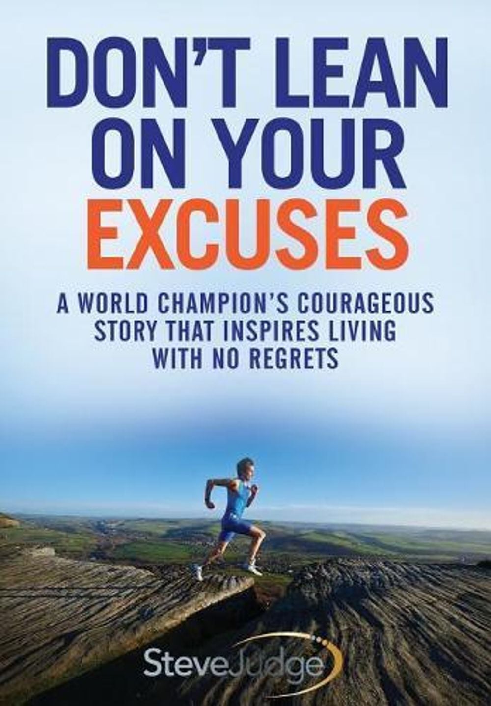 Don't Lean On Your Excuses by Steve Judge - ISBN: 9781916084605