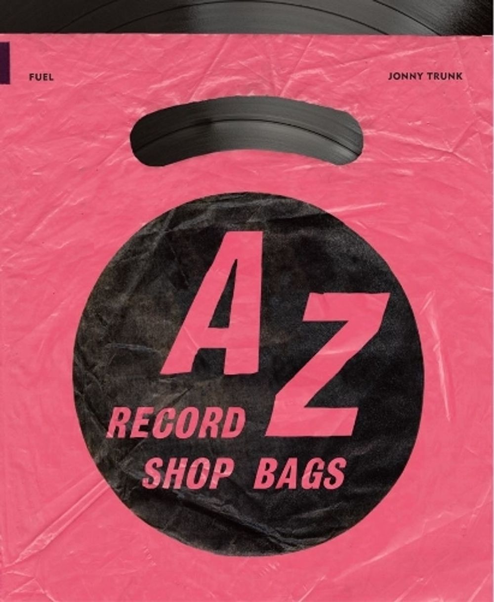 A-Z of Record Shop Bags: 1940s to 1990s by Jonny Trunk - ISBN: 9781916218482