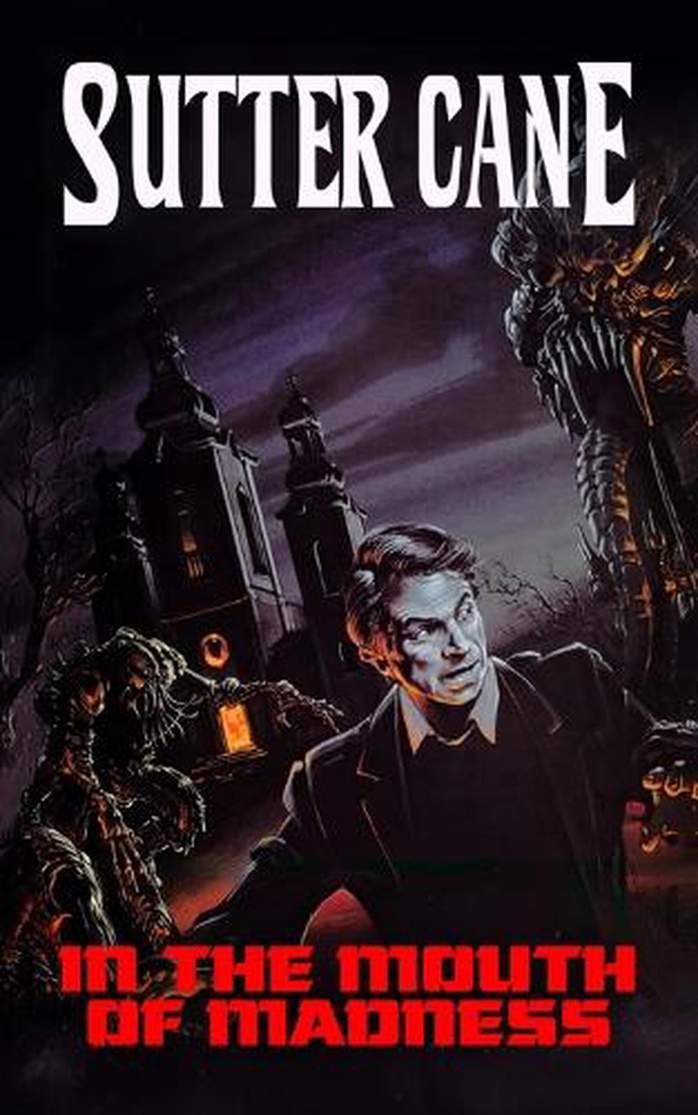 In The Mouth of Madness by Sutter Cane - ISBN: 9781916582897