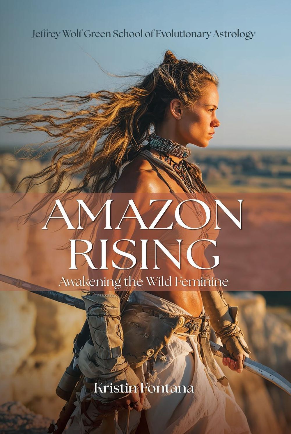Amazon Rising: Awakening the Wild Feminine by Kristin Fontana - ISBN: 9781916625518
