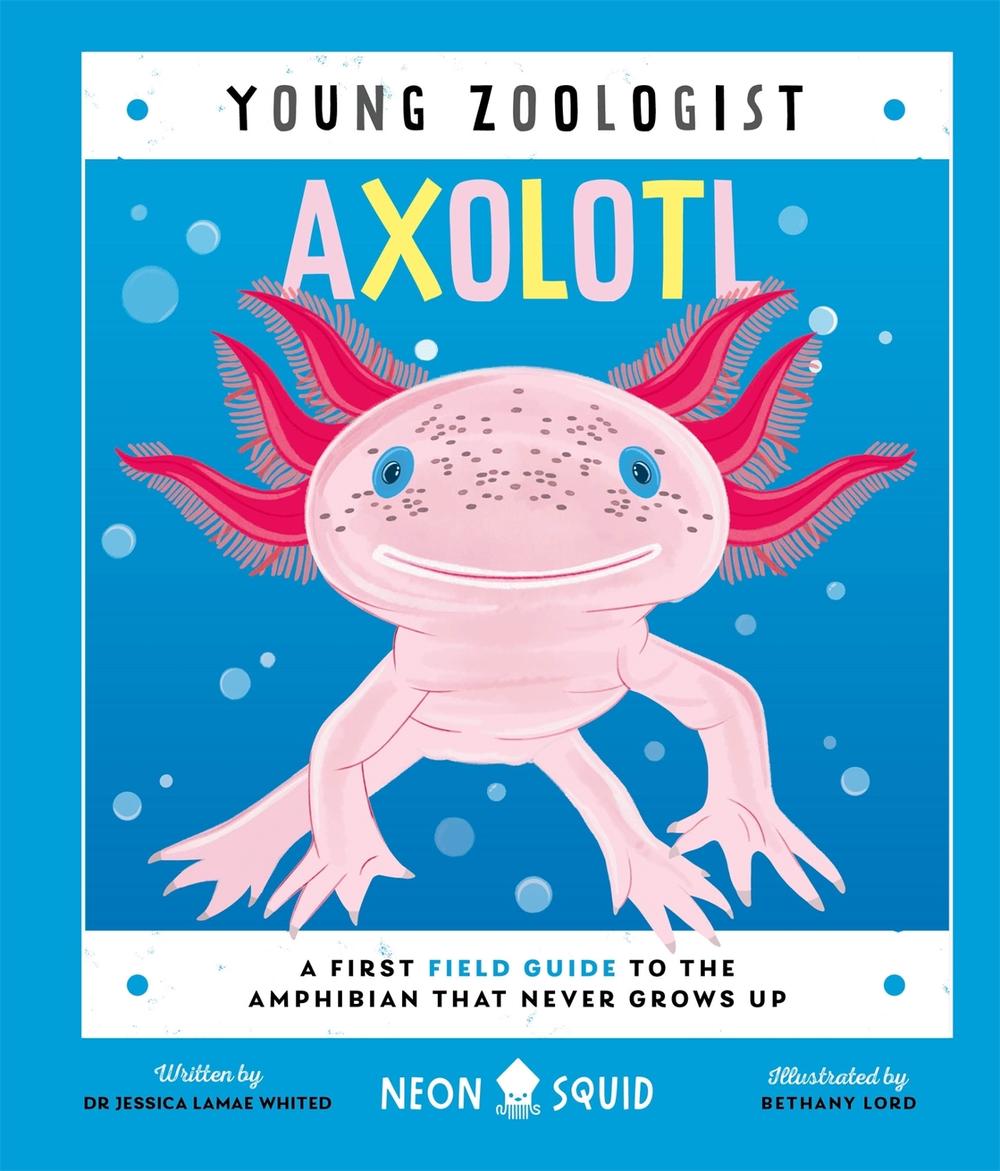 Axolotl (Young Zoologist) by Jessica L. Whited - ISBN: 9781916745094