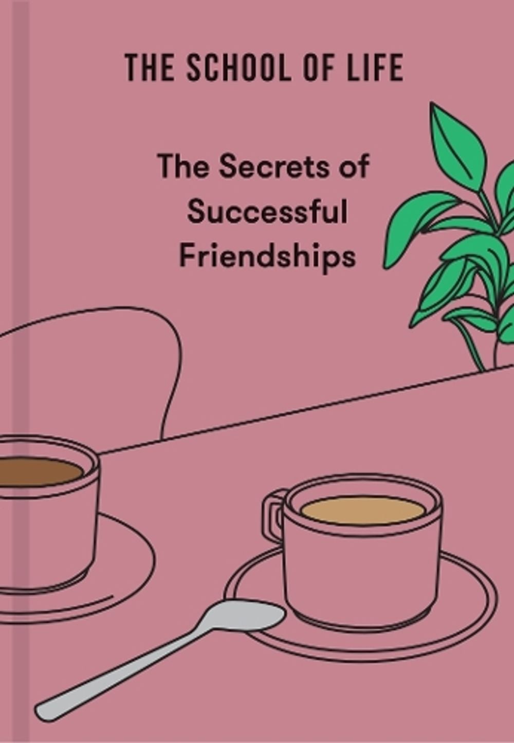 The Secrets of Successful Friendships by The School of Life - ISBN: 9781916753235