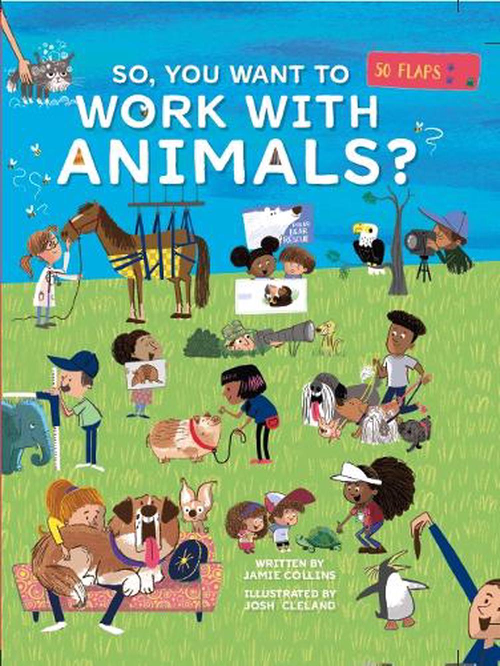 So, You Want To Work With Animals? by Jamie Collins - ISBN: 9781916781054