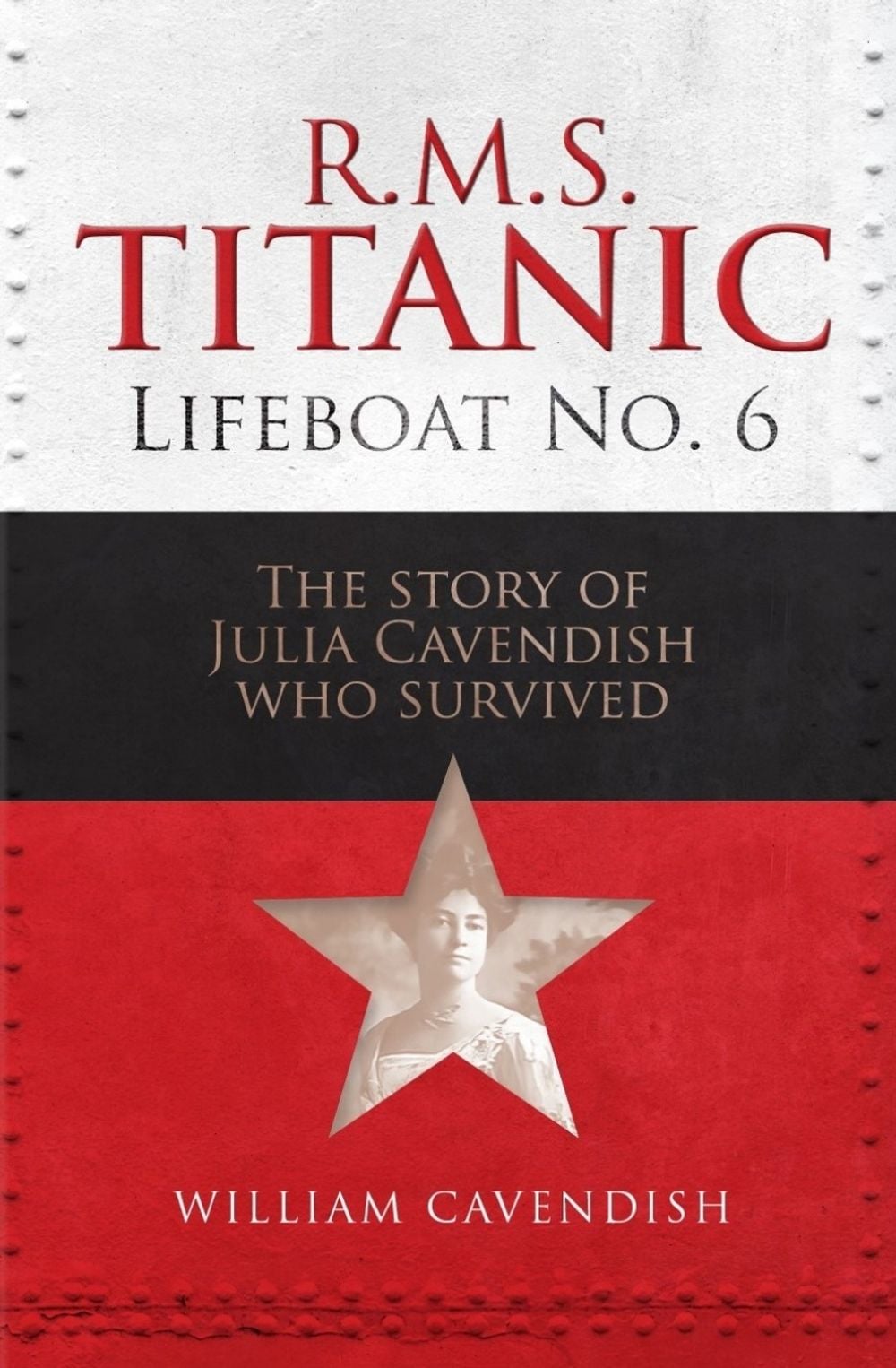 R.M.S. Titanic Lifeboat No 6 by William Cavendish - ISBN: 9781916846203