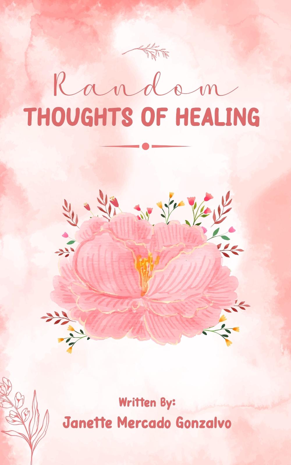 Random Thoughts of Healing by Janette Mercado Gonzalvo - ISBN: 9781916996663