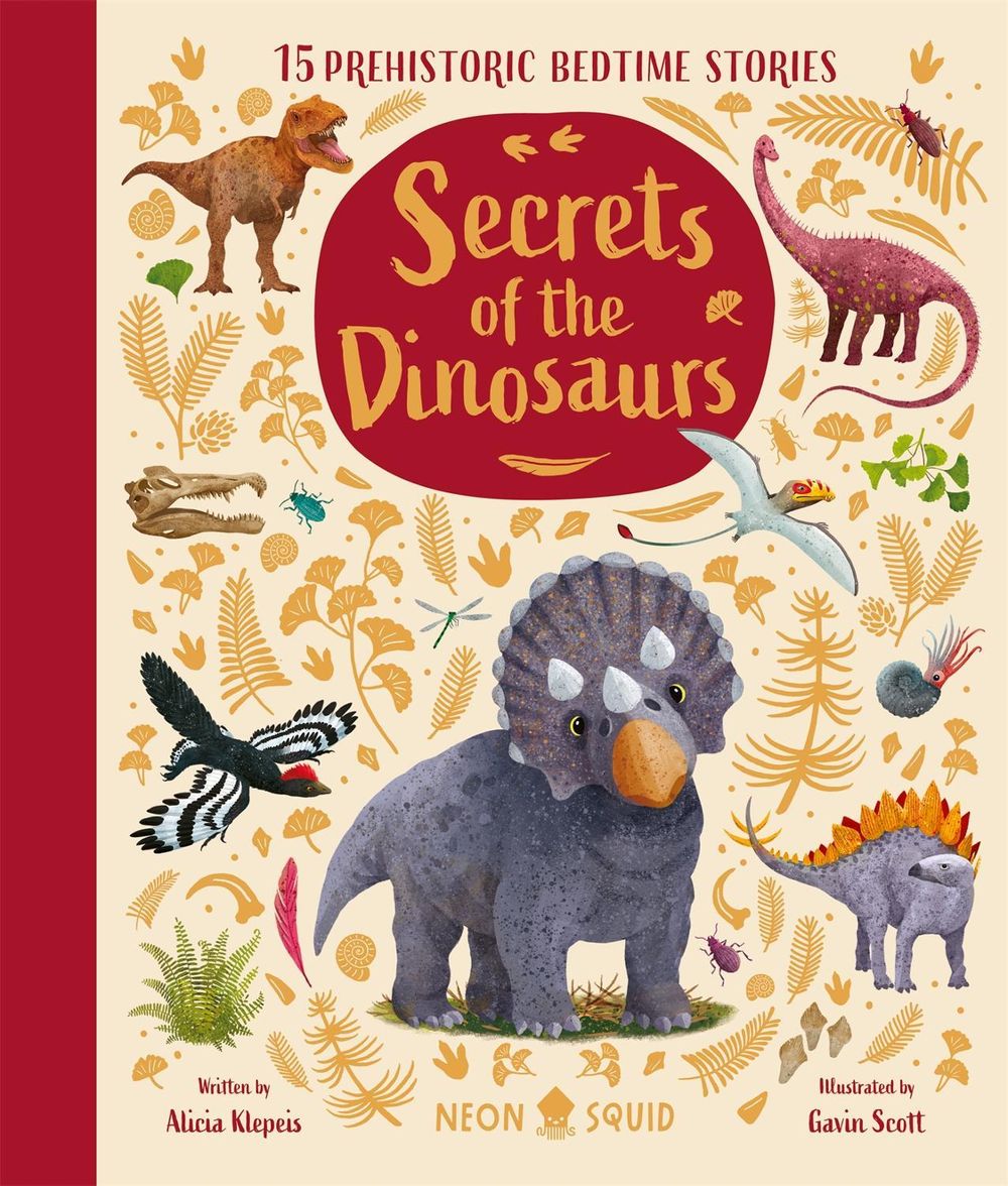 Secrets of the Dinosaurs by Alicia Klepeis - ISBN: 9781917069007