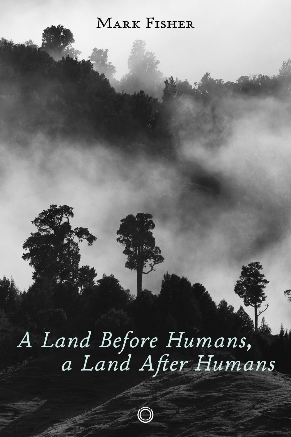 A Land Before Humans, a Land After Humans by Mark Fisher - ISBN: 9781917159050
