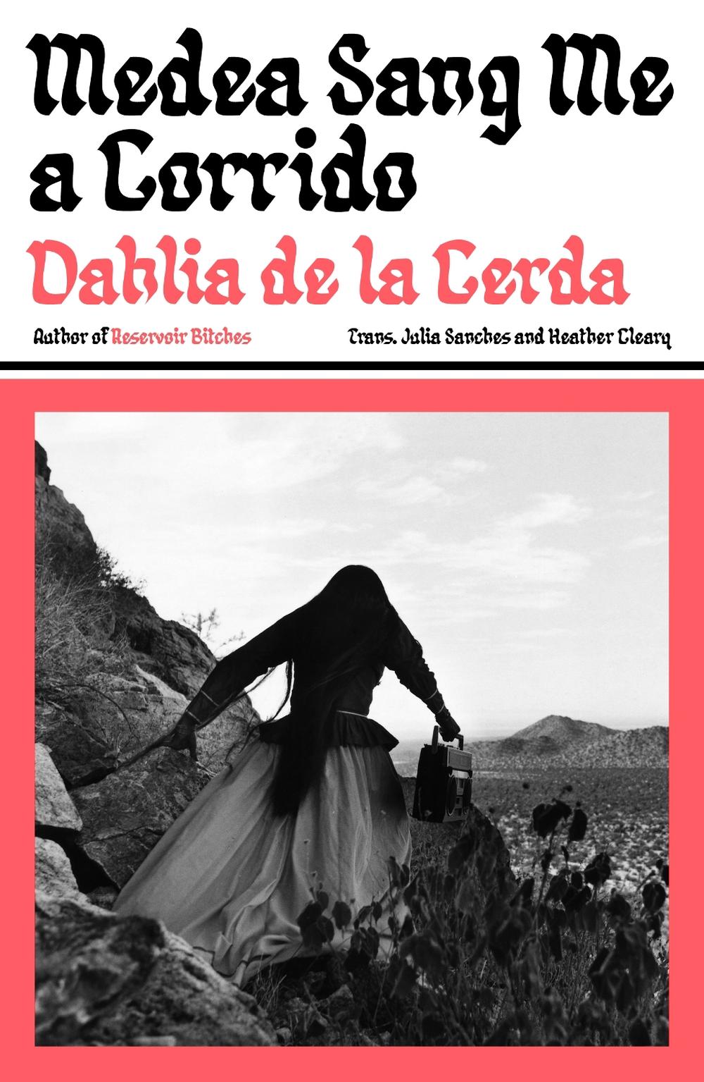 Medea Sang Me a Corrido by Dahlia de la Cerda - ISBN: 9781917189637