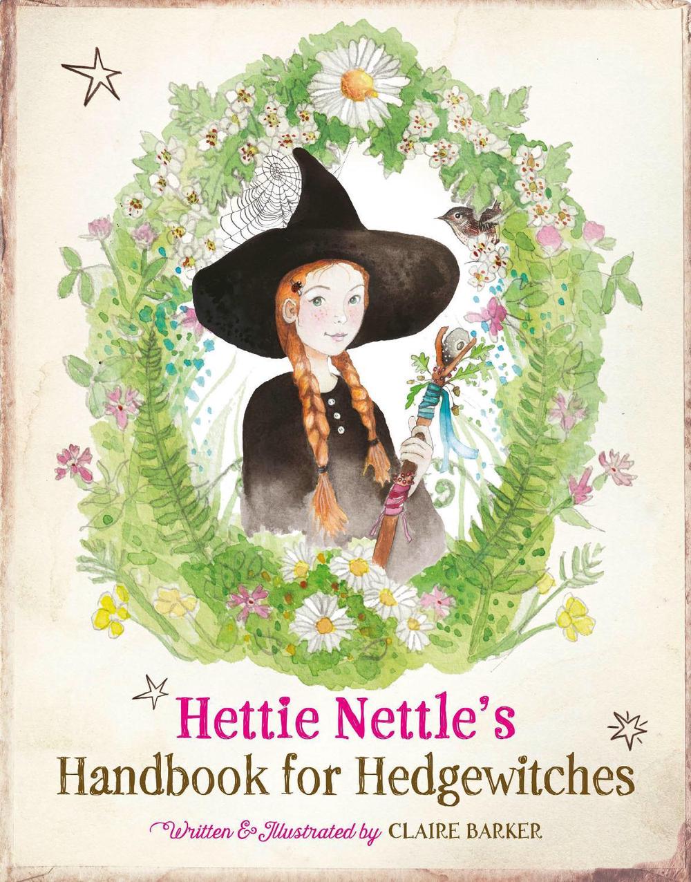Hettie Nettle's Handbook for Hedgewitches by Claire Barker - ISBN: 9781917194006