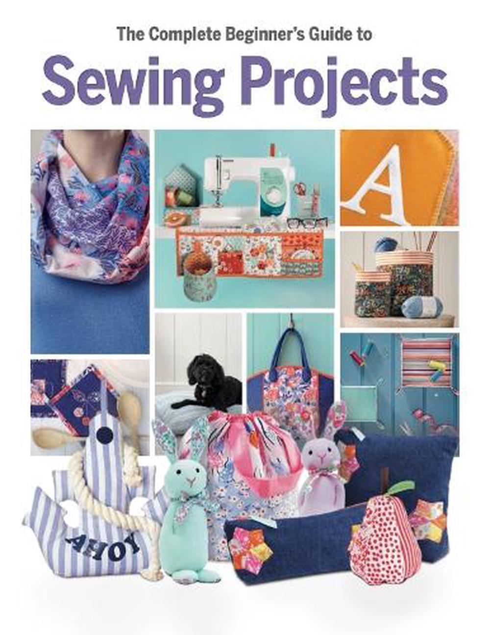 The Complete Beginner's Guide to Sewing Projects, 9781917259538