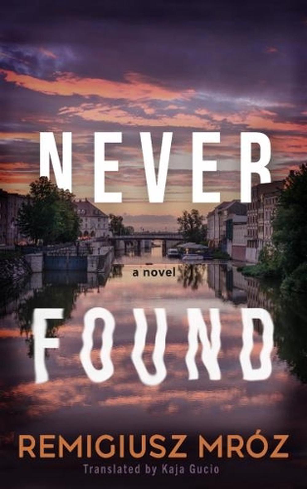 Never Found by Remigiusz Mróz - ISBN: 9781917415200