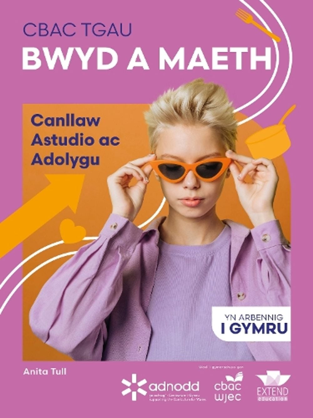 CBAC TGAU Bwyd a Maeth: Canllaw Astudio ac Adolygu by Anita Tull - ISBN: 9781917481496