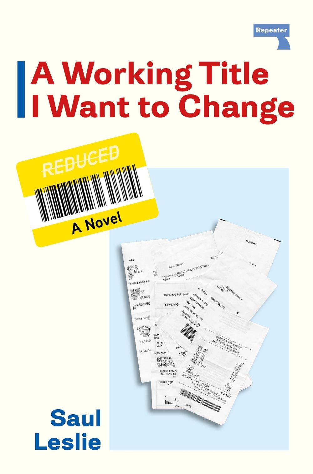 A Working Title I Want to Change by Saul Leslie - ISBN: 9781917516235