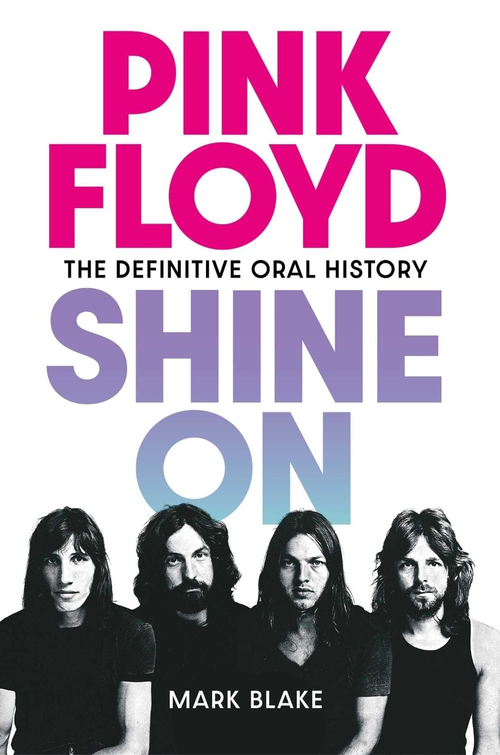 Pink Floyd Shine On by Mark Blake - ISBN: 9781917923071