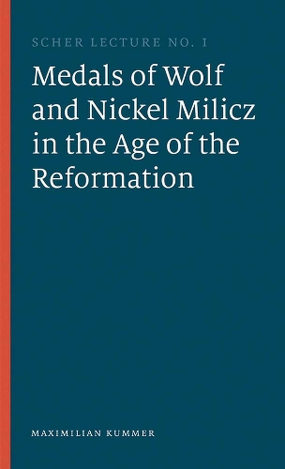 The Medals of Wolf and Nickel Milicz in the Age of the Reformation by Maximilian Kummer - ISBN: 9781917976039