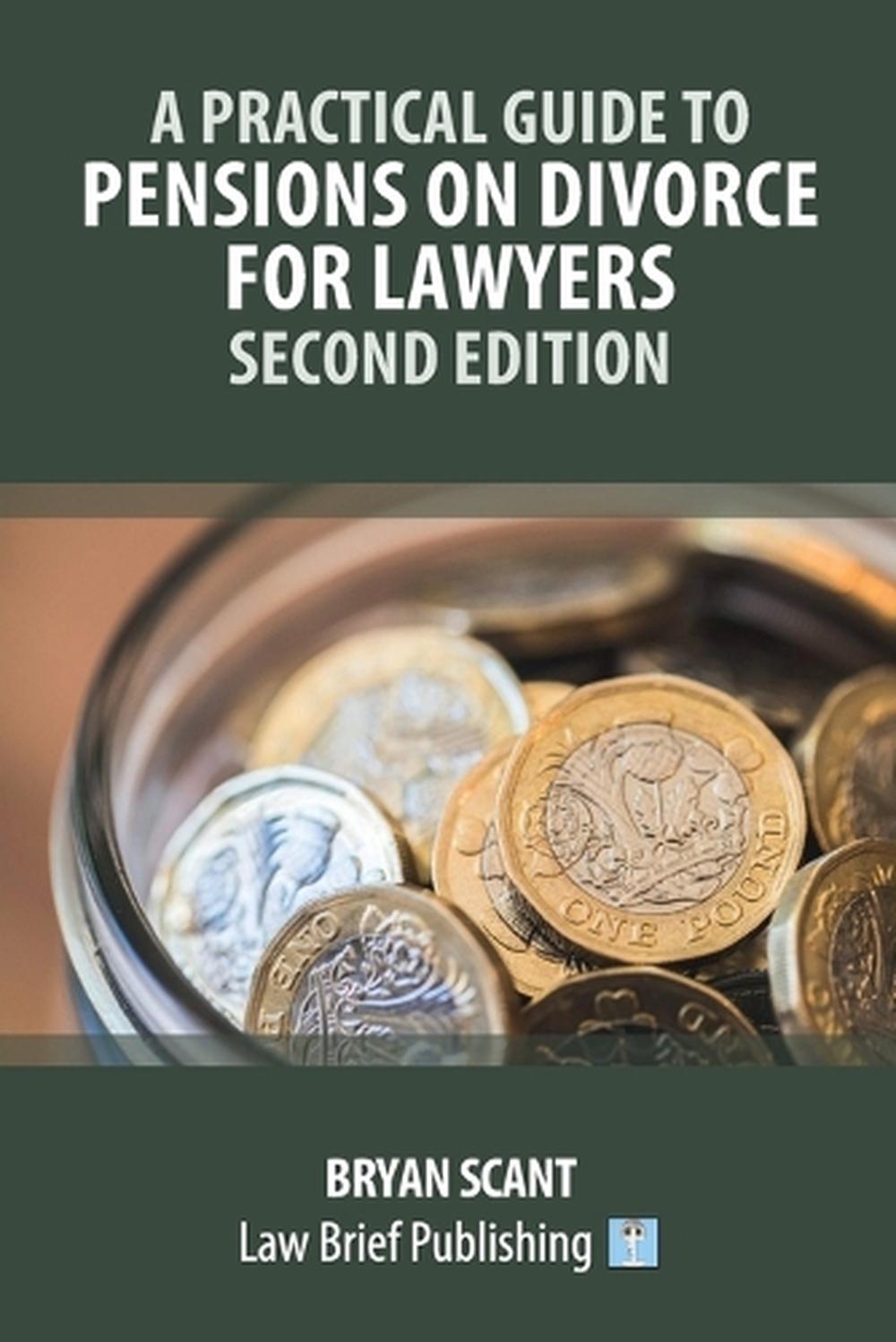 A Practical Guide to Pensions on Divorce for Lawyers - Second Edition' by Bryan Scant - ISBN: 9781918241099
