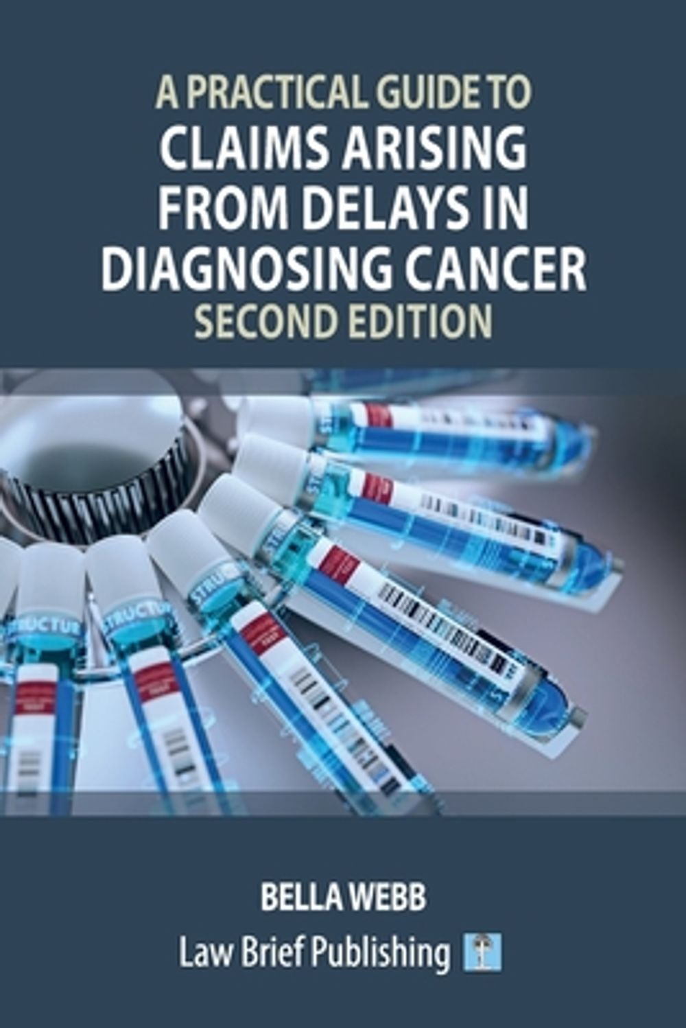 A Practical Guide to Claims Arising from Delays in Diagnosing Cancer - Second Edition by Bella Webb - ISBN: 9781918241471