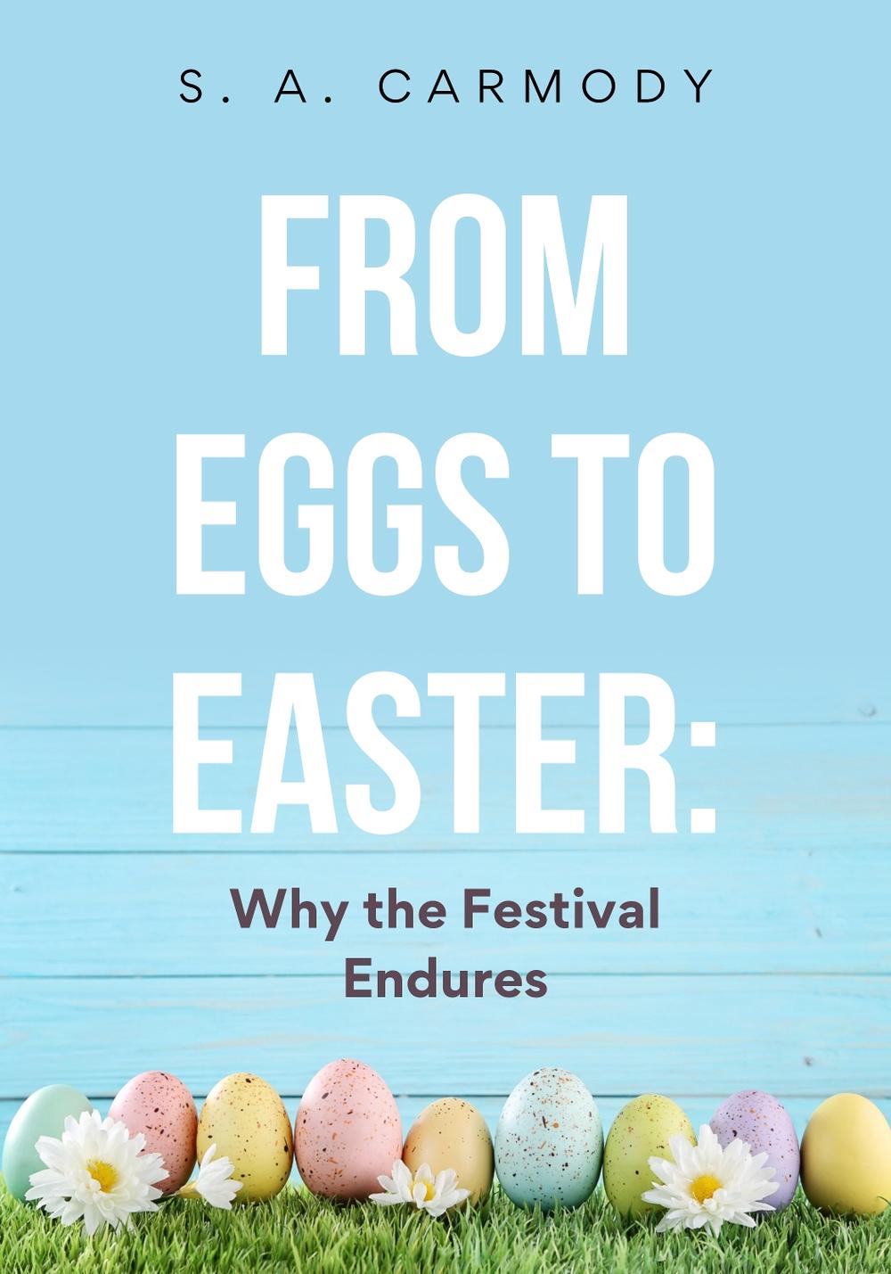 From Eggs to Easter: Why the Festival Endures, 9781918259315