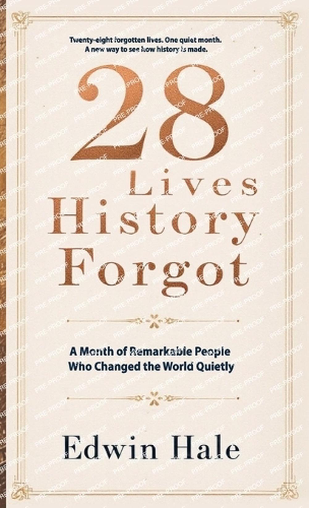 28 Lives History Forgot - A Month of Remarkable People Who Changed the ...