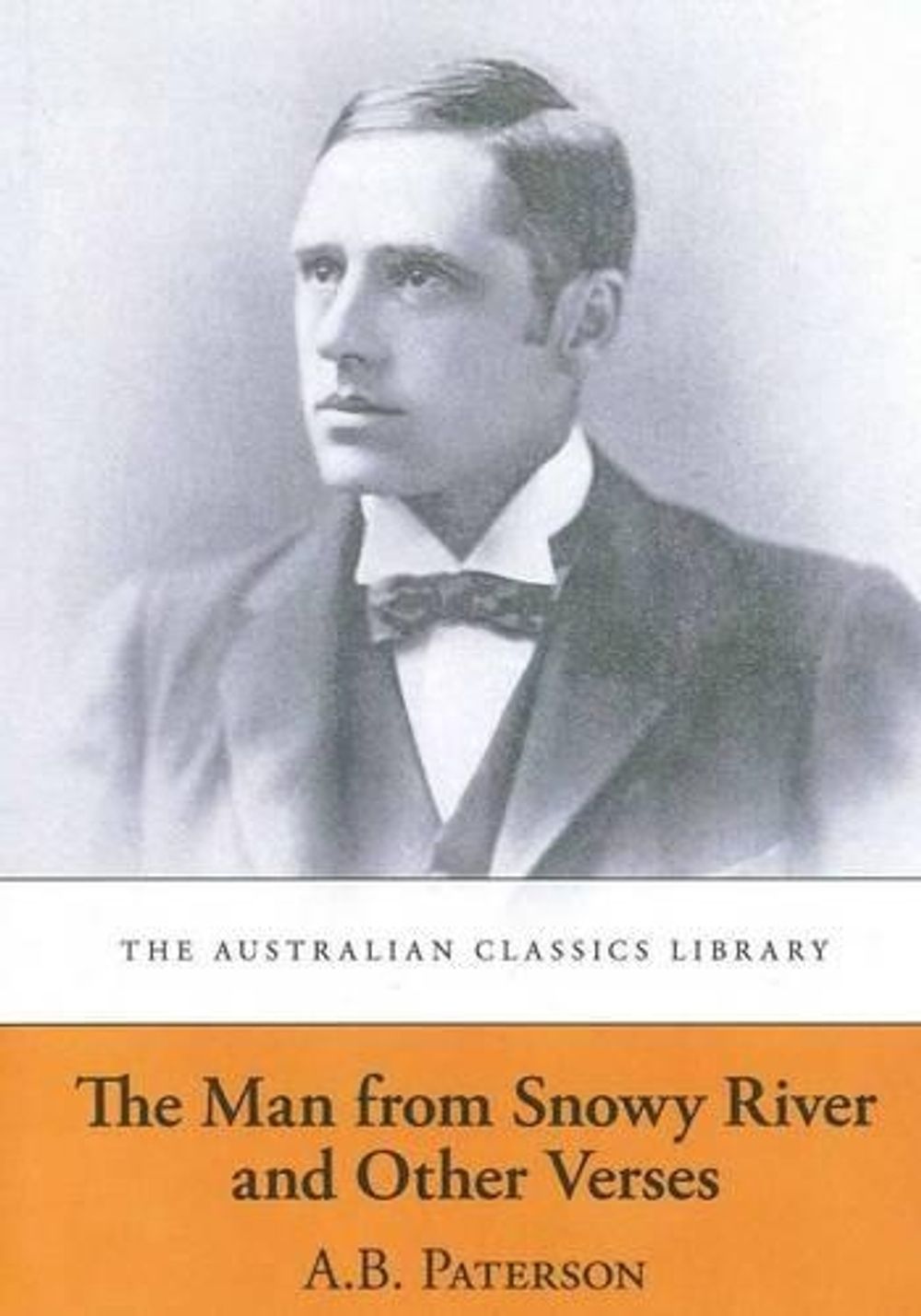 The Man from Snowy River and Other Verses by A.B. 'Banjo' Paterson - ISBN: 9781920899035